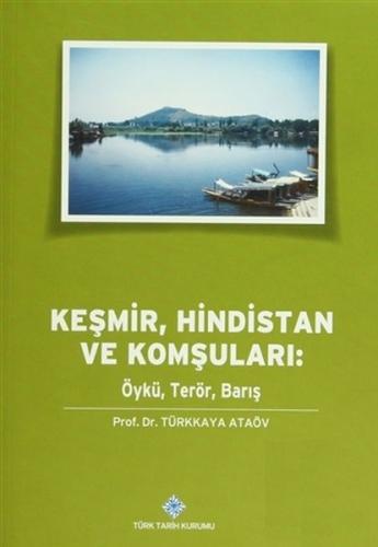 Keşmir, Hindistan ve Komşuları: Öykü, Terör, Barış Türkkaya Ataöv