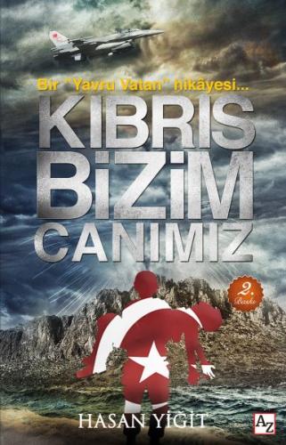 Kıbrıs Bizim Canımız - Bir "Yavru Vatan" hikâyesi... Hasan Yiğit