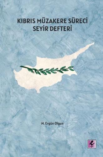 Kıbrıs Müzakere Süreci Seyir Defteri M. Ergün Olgun