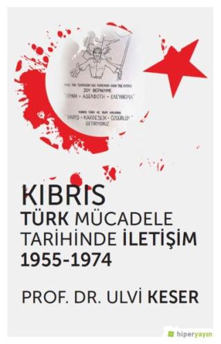 Kıbrıs Türk Mücadele Tarihinde İletişim 1955-1974 %15 indirimli Ulvi K