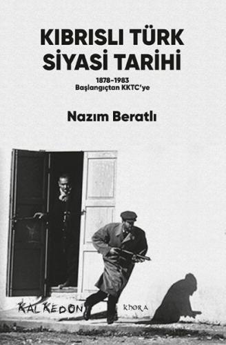 Kıbrıslı Türk Siyasi Tarihi - 1878-1983 Başlangıçtan KKTC’ye Nazım Ber