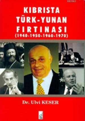 Kıbrısta Türk-Yunan Fırtınası (1940-1950-1960-1970) %11 indirimli Ulvi