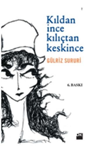 Kıldan İnce Kılıçtan Keskince %10 indirimli Gülriz Sururi