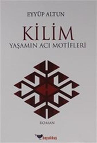 Kilim - Yaşamın Acı Motifleri %15 indirimli Eyyüp Altun