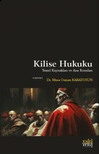 Kilise Hukuku - Temel Kaynakları ve Ana Konuları %15 indirimli Musa Os