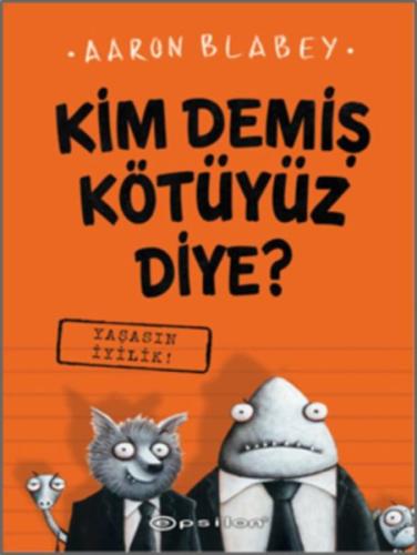 Kim Demiş Kötüyüz Diye 1 - Yaşasın İyilik (Ciltli) %10 indirimli Aaron