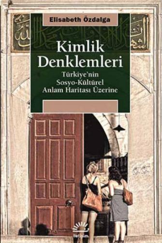 Kimlik Denklemleri Türkiye'nin Sosyo-Kültürel Anlam Haritası Üzerine E