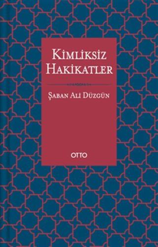 Kimliksiz Hakikatler (Ciltli) Şaban Ali Düzgün