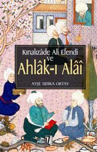 Kınalızade Ali Efendi ve Ahlak-ı Alai %15 indirimli Ayşe Sıdıka Oktay