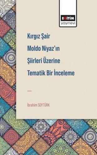 Kırgız Şair Moldo Niyaz'In Şiirleri Üzerine Tematik Bir İnceleme İbrah