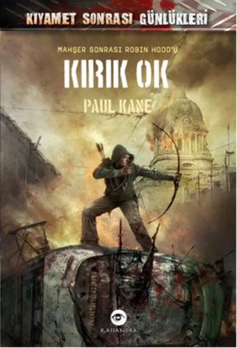 Kırık Ok / Kıyamet Sonrası Günlükleri Paul Kane