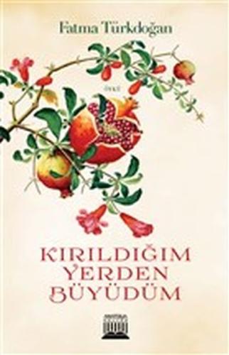 Kırıldığım Yerden Büyüdüm Fatma Türkdoğan