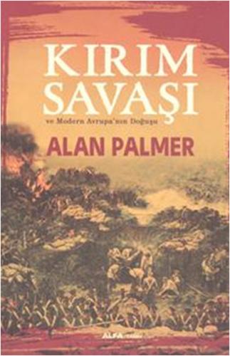 Kırım Savaşı ve Modern Avrupa'nın Doğuşu %10 indirimli Alan Palmer