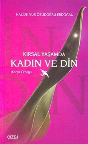 Kırsal Yaşamda Kadın ve Din %23 indirimli Halide Nur Özüdoğru Erdoğan