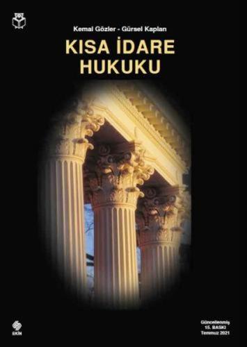 Kısa İdare Hukuku - Kemal Gözler-Gürsel Kaplan Kemal Gözler Gürsel Kap