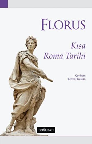 Kısa Roma Tarihi %10 indirimli Lucius Annaeus Florus