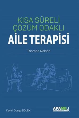 Kısa Süreli Çözüm Odaklı Aile Terapisi Thorana S. Nelson