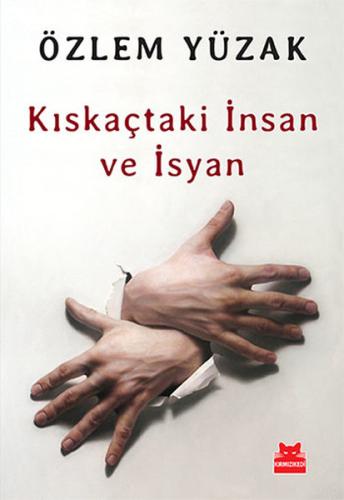 Kıskaçtaki İnsan ve İsyan %14 indirimli Özlem Yüzak