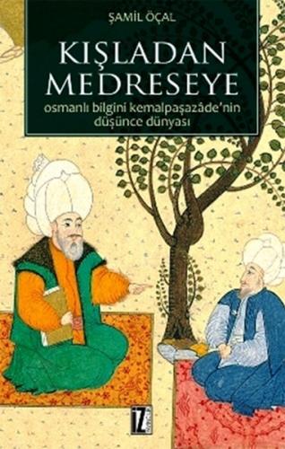 Kışladan Medreseye Osmanlı Bilgini Kemalpaşazade'nin Düşünce Dünyası %