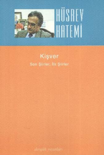 Kişver Son şiirler, İlk Şiirler Hüsrev Hatemi