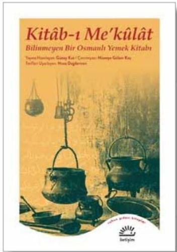 Kitab-ı Me’külat - Bilinmeyen Bir Osmanlı Yemek Kitabı %10 indirimli G