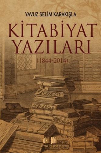 Kitabiyat Yazıları (1844-2014) %12 indirimli Yavuz Selim Karakışla