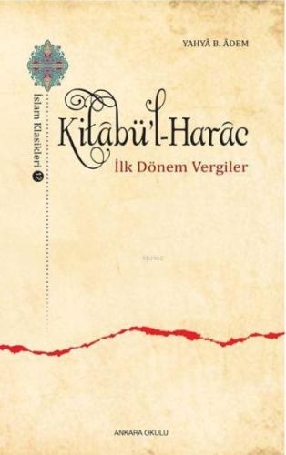 Kitabü'l-Harac / İslam Klasikleri 12 - İlk Dönem Vergiler %20 indiriml