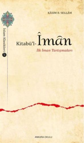 Kitabül-İman - İlk İman Tartışmaları - İslam Klasikleri 21 %20 indirim