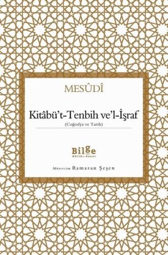 Kitabü't-Tenbih ve'l-İşraf - Coğrafya ve Tarih %14 indirimli Mesudi