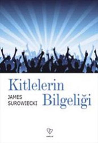 Kitlelerin Bilgeliği %20 indirimli James Surowiecki