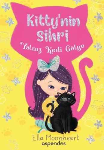 Kitty'nin Sihri - Yalnız Kedi Gölge Ella Moonheart