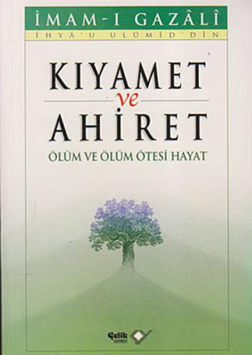 Kıyamet ve Ahiret - Ölüm ve Ölüm Ötesi Hayat İmam Gazali