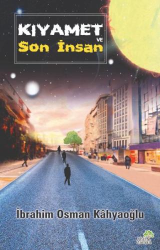 Kıyamet ve Son İnsan İbrahim Osman Kahyaoğlu