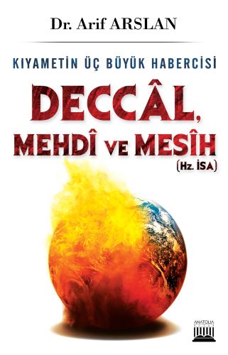 Kıyametin Üç Büyük Habercisi Deccal, Mehdi ve Mesih Arif Arslan