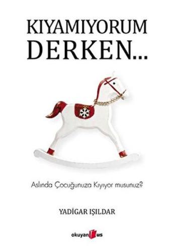 Kıyamıyorum Derken… %10 indirimli Yadigar Işıldar