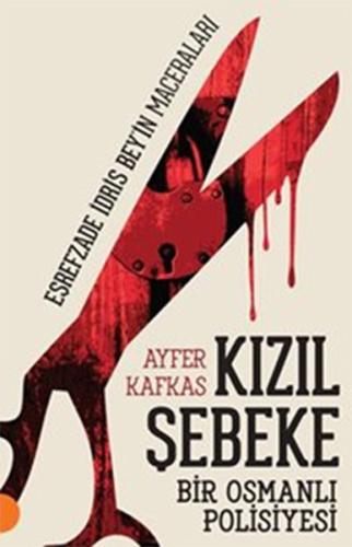 Kızıl Şebeke - Eşrefzade İdris Beyin Maceraları Ayfer Kafkas