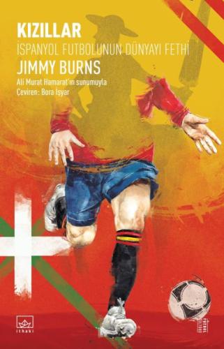 Kızıllar: İspanyol Futbolunun Dünyayı Fethi %12 indirimli Jimmy Burns