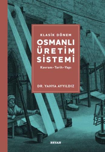 Klasik Dönem Osmanlı Üretim Sistemi %18 indirimli Yahya Ayyıldız