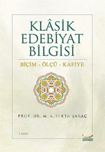 Klasik Edebiyat Bilgisi / Biçim-Ölçü-Kafiye %12 indirimli M. A. Yekta 