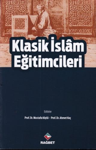 Klasik İslam Eğitimcileri %20 indirimli Mustafa Köylü - Ahmet Koç