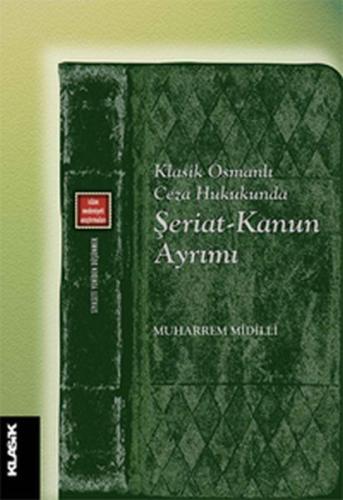 Klasik Osmanlı Ceza Hukukunda Şeriat - Kanun Ayrımı %12 indirimli Muha