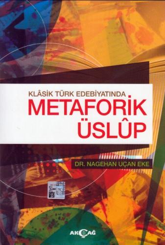 Klasik Türk Edebiyatında Metaforik Üslup %15 indirimli Nagehan Uçan Ek