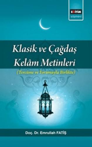 Klasik Ve Çağdaş Kelam Metinleri; Tercüme Ve Yorumuyla Birlikte Emrull