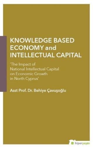 Knowledge Based Economy and Intellectual Capital %15 indirimli Behiye 