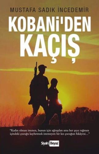 Kobani’den Kaçış Mustafa Sadık İncedemir