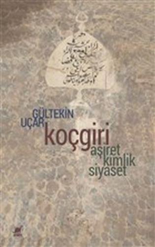 Koçgiri - Aşiret, Kimlik, Siyaset %14 indirimli Gültekin Uçar