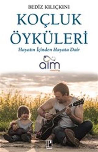 Koçluk Öyküleri - Hayatın İçinden Hayata Dair %13 indirimli Bediz Kılı