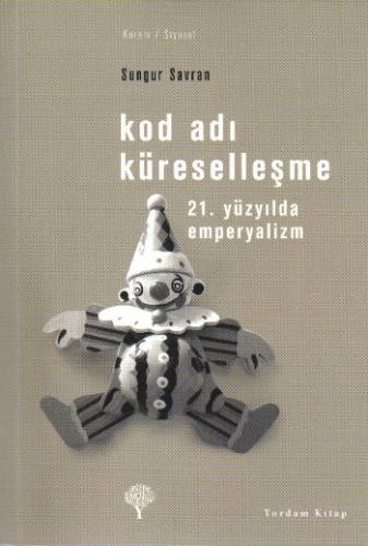 Kod Adı Küreselleşme-21.Yüzyılda Emperyalizm %12 indirimli Sungur Savr