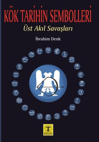 Kök Tarihin Sembolleri - Üst Akıl Savaşları %23 indirimli İbrahim Denk