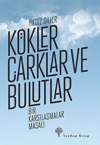 Kökler, Çarklar ve Bulutlar %12 indirimli Yıldız Silier